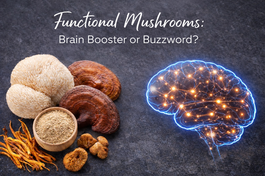 Functional Mushrooms: Brain Booster or Buzzword?