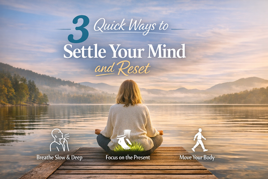 3 Quick Ways to Settle Your Mind and Reset