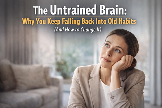 The Untrained Brain: Why You Keep Falling Back Into Old Habits (And How to Change It)