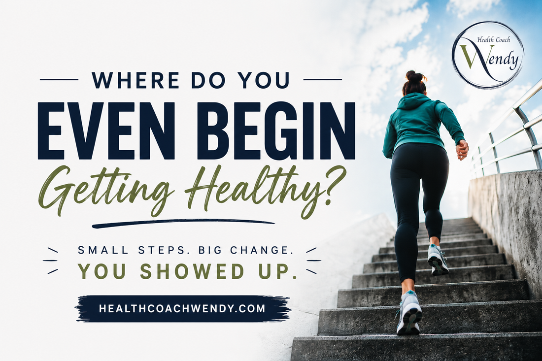 Where Do You Even Begin Getting Healthy?